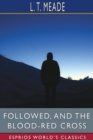 Followed, and The Blood-Red Cross (Esprios Classics) : with Robert Eustace - Book