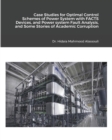 Case Studies for Optimal Control Schemes of Power System with FACTS Devices, and Power system Fault Analysis - Book