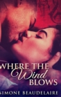 Where The Wind Blows : Large Print Hardcover Edition - Book