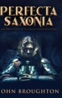 Perfecta Saxonia : Large Print Hardcover Edition - Book