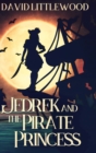 Jedrek And The Pirate Princess : Large Print Hardcover Edition - Book