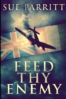 Feed Thy Enemy : Large Print Edition - Book
