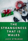 The Strangeness That Is Wales : Premium Hardcover Edition - Book