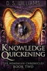 Knowledge Quickening : Premium Hardcover Edition - Book