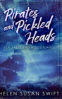 Pirates and Pickled Heads : Large Print Hardcover Edition - Book
