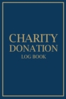 Charity Donation Log Book : Adult Finance Log Book, Donation Tracker for Charities, Donation Record - Book