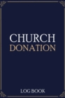 Church Donation Log Book : Adult Finance Log Book, Donation Tracker, Donation Record, Church Note - Book