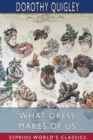 What Dress Makes of Us (Esprios Classics) : Illustrated by Annie Blakeslee - Book