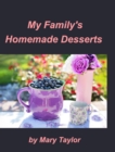 My Family's Homemade Desserts : Cook Books Cakes Cookies Homemade Desserts - Book