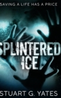 Splintered Ice : Large Print Hardcover Edition - Book