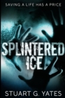 Splintered Ice : Large Print Edition - Book