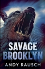 Savage Brooklyn : Large Print Edition - Book