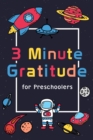 3 Minute Gratitude for Preschoolers : Gratitude Journal for Kids Boys, Happy Planner Gratitude, Daily Gratitude - Book