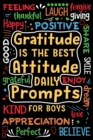 Gratitude is the Best Attitude Daily Prompts for Boys : Daily Prompts and Questions to Teach and Practice His Gratitude - Book