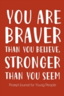 You Are Braver Than You Believe and Stronger Than You Seem : Creative Writing Diary for Promote Gratitude, Mindfulness Journal - Book