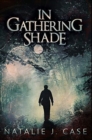 In Gathering Shade : Premium Hardcover Edition - Book