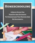Homeschooling - A Quick Guide For Parents And Students To Understand The Process And Be Successful - Blue Gray White - Book