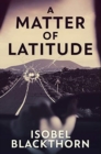 A Matter Of Latitude : Premium Hardcover Edition - Book
