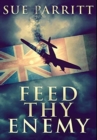 Feed Thy Enemy : Premium Hardcover Edition - Book
