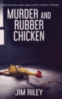 Murder And Rubber Chicken : Large Print Hardcover Edition - Book