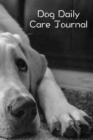 Dog Daily Care Journal : Pet Dog Daily Weekly Care Planner Journal Notebook Organizer to Write In - Book