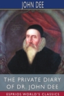 The Private Diary of Dr. John Dee (Esprios Classics) : Edited by James Orchard Halliwell - Book