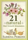 21 Natural Hair Growth Stimulators : Premium Hardcover Edition - Book