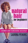 Natural Hair For Beginners : Premium Hardcover Edition - Book
