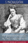 My War Experiences in Two Continents (Esprios Classics) : Edited by Mrs. Lionel Salmon - Book