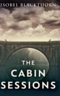 The Cabin Sessions : Large Print Hardcover Edition - Book