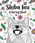 Shiba Inu Coloring Book : Coloring Book for Adults, Shiba Inu Lover Gift, Dog Coloring Book - Book