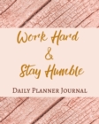 Work Hard And Stay Humble Daily Planner Journal - Pastel Rose Wine Gold Pink - Abstract Contemporary Modern Design - Book