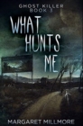 What Hunts Me : Premium Hardcover Edition - Book