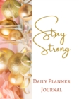 Stay Strong Daily Planner Journal - Pastel Rose Wine Gold Pink Brown Luxury - Abstract Contemporary Modern Design - Art - Book