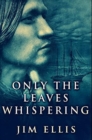 Only The Leaves Whispering : Premium Hardcover Edition - Book