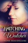Watching Over The Watcher : Premium Hardcover Edition - Book
