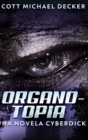 Organotopia - Una Novela Cyberdick : Edicion de Letra Grande en Tapa dura - Book