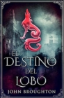 El Destino Del Lobo : Edicion Premium en Tapa dura - Book