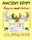 Ancient Egypt coloring book : Papyrus and statues to color for kids and adults - Book