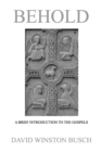 Behold : A Brief Introduction to the Gospels - Book