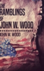 The Ramblings Of John W. Wood : Large Print Hardcover Edition - Book