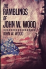 The Ramblings Of John W. Wood : Large Print Edition - Book