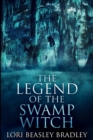 The Legend of the Swamp Witch : Large Print Edition - Book