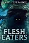 Flesh Eaters : Premium Hardcover Edition - Book