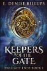 Keepers Of The Gate (Twilight Ends Book 1) - Book