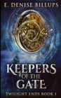 Keepers Of The Gate (Twilight Ends Book 1) - Book