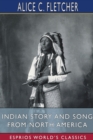 Indian Story and Song from North America (Esprios Classics) : Edited by Alfred Pollard - Book