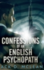 Confessions Of An English Psychopath : Large Print Hardcover Edition - Book