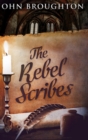 The Rebel Scribes : Large Print Hardcover Edition - Book