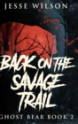 Back On The Savage Trail : Large Print Hardcover Edition - Book